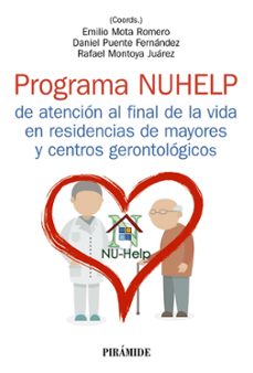 programa nuhelp de atencion al final de la vida en residencias de mayores y centros gerontologicos-emilio mota romero-daniel puente fernandez-9788436847765
