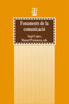 fonaments de la comunicacio-angel lopez-manuel pruñonosa-9788437049465