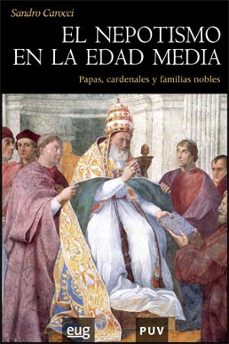 el nepotismo en la edad media: papas, cardenales y familias noble s-sandra carocci-9788437066165