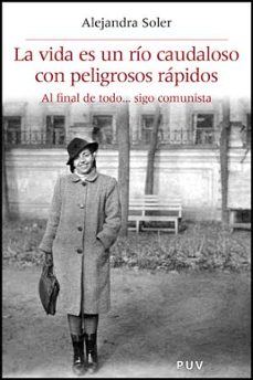 la vida es un rio caudaloso con peligrosos rapidos-alejandra soler-9788437073965