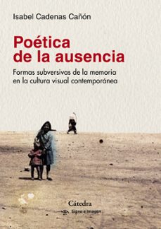 poetica de la ausencia-isabel cadenas cañon-9788437639765