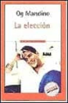 la eleccion: aprender a elegir y mejore su vida-9788439708865