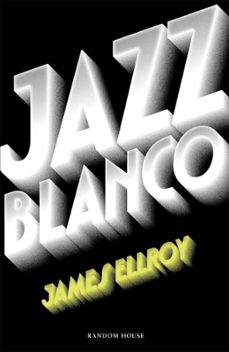 jazz blanco (cuarteto de los angeles 4)-james ellroy-9788439733065