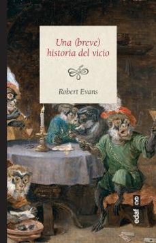 una (breve) historia del vicio-robert evans-9788441437265