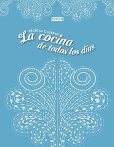 la cocina de todos los dias: recetas caseras-9788444120065