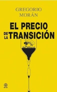 el precio de la transicion-gregorio moran-9788446042365