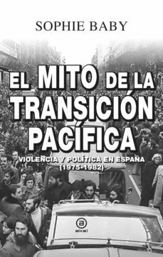 el mito de la transicion pacifica. violencia y politica en españa (1975-1982)-9788446050865