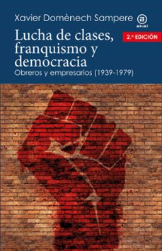 lucha de clases, franquismo y democracia-xavier domenech sampere-9788446052265