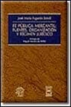 fe publica mercantil: fuentes, organizacion y regimen juridico-9788447012565
