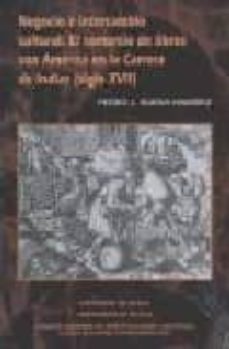 negocio e intercambio cultural: el comercio de libros con america en la carrera de indias (siglo xvii)-9788447208265