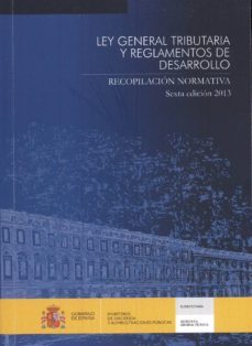 ley general tributaria y reglamentos de desarrollo: recopilacion normativa (6ª ed.)-9788447606665