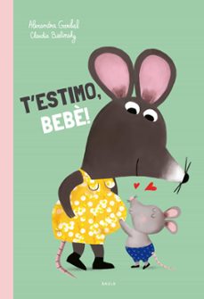 t estimo, bebe!-alexandra garibal-9788447953165