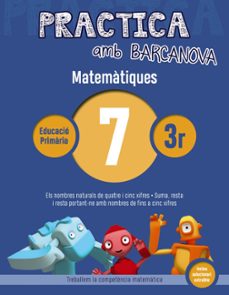 practica amb barcanova: matematiques 7: matematiques 3r. 7 (els nombres naturals. la suma i la resta)-9788448945565