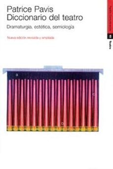 diccionario del teatro: dramaturgia, estetica, semiologia-patrice pavis-9788449306365