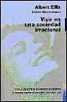 vivir en una sociedad irracional: una guia para el bienestar medi ante la terapia racional emotivo-conductual-9788449309465