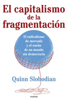 el capitalismo de la fragmentacion (ebook)-quinn slobodian-9788449341465