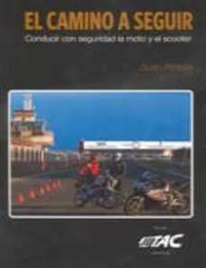 el camino a seguir: condudir con seguridad la moto y el scooter-joan arnella-9788461325665
