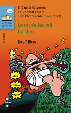 el capità calçotets 6: i el combat cruent amb l hominoide mucoide (1): la nit de les mil burilles-dav pilkey-9788466139465
