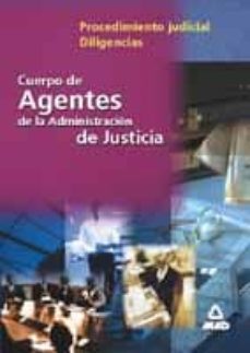 cuerpo de agentes de la administracion de justicia: procedimiento judicial. diligencias-9788466506465