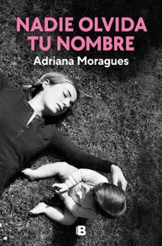 nadie olvida tu nombre-adriana moragues-9788466680165