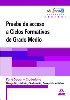 pruebas de acceso a ciclos formativos de grado medio. andalucia. parte social y ciudadano. geografia , historia, ciudadania y percepcion artistica-9788467659665