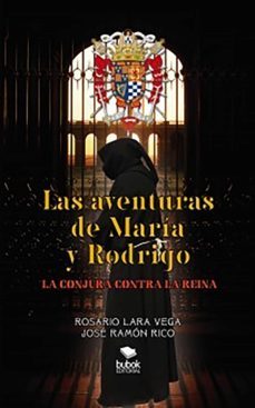 las aventuras de maría y rodrigo: la conjura contra la reina (ebook)-rosario lara vega, jose ramon rico-9788468557465