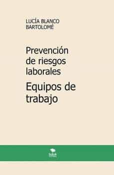 prevencion de riesgos laborales equipos de trabajo 6ª edicion-lucia blanco bartolome-9788468565965