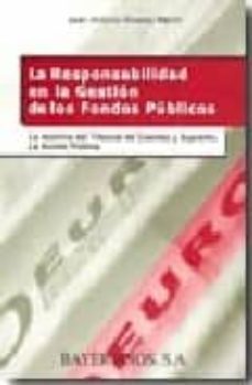 la responsabilidad en la gestion de los fondos publicos: la doctr ina del tribunal de cuentas y supremo. la accion publica-9788470283765