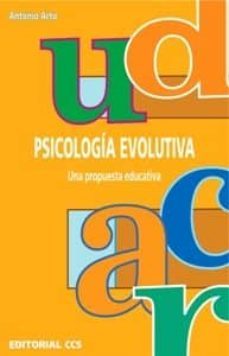 psicologia evolutiva una propuesta educativa-antonio arto-9788470437465