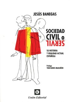 sociedad civil o servil. su historia y realidad actual española-jesus banegas nuñez-9788472099265