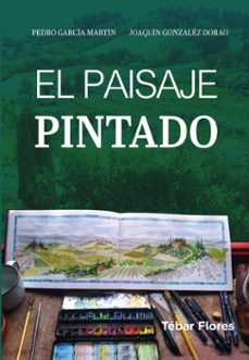 el paisaje pintado-pedro garcia martin-joaquin gonzalez dorao-9788473608565
