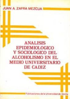 analisis epidemiologico y sociologico del alcoholismo en el medio-juan a. zafra mezcua-9788474051865