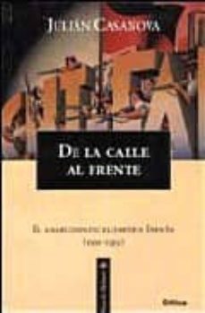 de la calle al frente: el anarcosindicalismo en españa (1931-1939 )-9788474238365