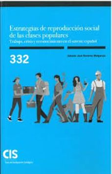 estrategias de reproduccion social de las clases populares. traba jo, crisis y reconocimiento en el sureste español-antonio jose ramirez melgarejo-9788474769265