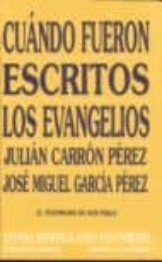 cuando fueron escritos los evangelios-jose miguel garcia perez-julian carron perez-9788474906165