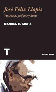 jose felix llopis: perfume y humo-manuel rodriguez mora-9788475069265