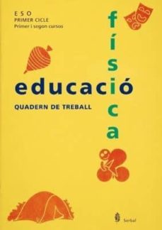 educacio fisica quadern de treball. eso primer cicle primer i seg on cursos-9788476281765