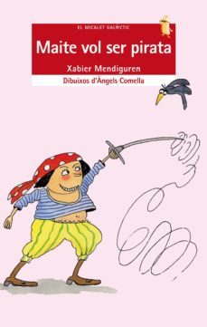 maite vol ser pirata (a partir de 10 anys) (4ª ed.)-xabier mendiguren elizegi-9788476601365