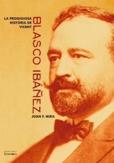 (pe) la prodigiosa historia de vicent blasco ibañez-9788476609965
