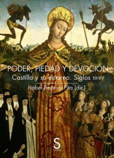 poder, piedad y devocion: castilla y su entorno siglos xii - xv-9788477378365