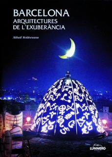 barcelona: arquitectures de l exuberancia-kenneth frampton-mihail moldoveanu-9788477826965