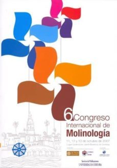 actas del 6º congreso internacional de molinologia-jose miguel garrido aranda-9788478019465