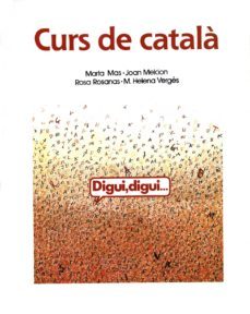 digui, digui: curs de catala per a no catalanoparlants adults (3ª ed.)-marta mas-9788478265565