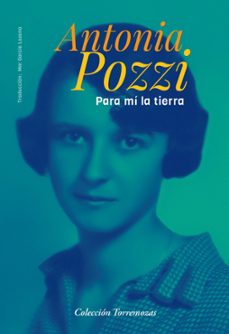 para mi la tierra-antonia pozzi-9788478398065