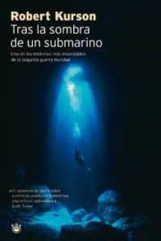tras la sombra de un submarino: uno de los misterios mas insondab les de la segunda guerra mundial-robert kurson-9788478713165