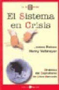 el sistema en crisis: dinamica del capitalismo de libre mercado-9788478842865