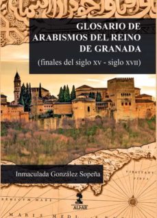 glosario de arabismos del reino de granada (finales del siglo xv - siglo xvii) (ebook)-9788478989065