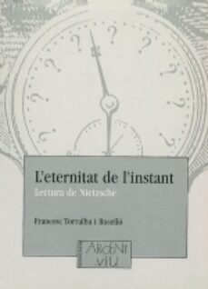 l eternitat de l instant: lectura de nietzsche-9788479352165