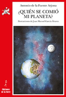 ¿quien se comio mi planeta?-antonio de la fuente arjona-9788479607265