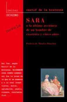 sara o la ultima aventura de un hombre de cuarenta y cinco años-nicolas edme retif de la bretonne-9788480635165
